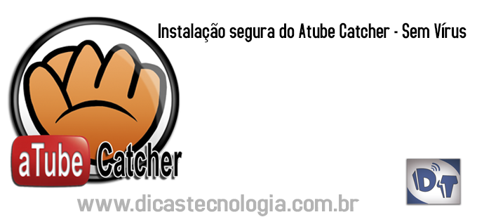 aTube Catcher – Instalando o aTube sem vírus e de Maneira Segura