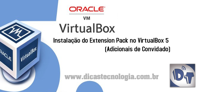 Instalando o Extension Pack no VirtualBox 5 (Adicionais de Convidado)