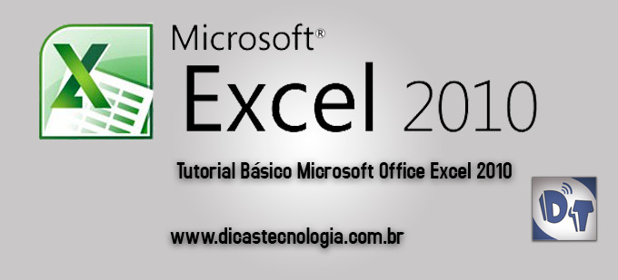 MS Office Excel 2010: Tutorial Básico MS Excel 2010 - Dicas Tecnologia