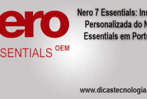 Nero 7 Essential: Instalação Personalizada do Nero 7 Essentials em Português!