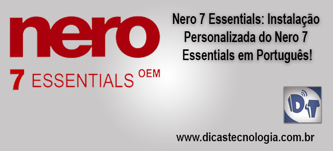 Nero 7 Essential: Instalação Personalizada do Nero 7 Essentials em Português!